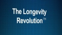 Welcome to The Longevity Revolution